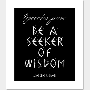 Be seeker of wisdom and live like a greek ,apparel hoodie sticker coffee mug t-shirt gift for everyone Posters and Art